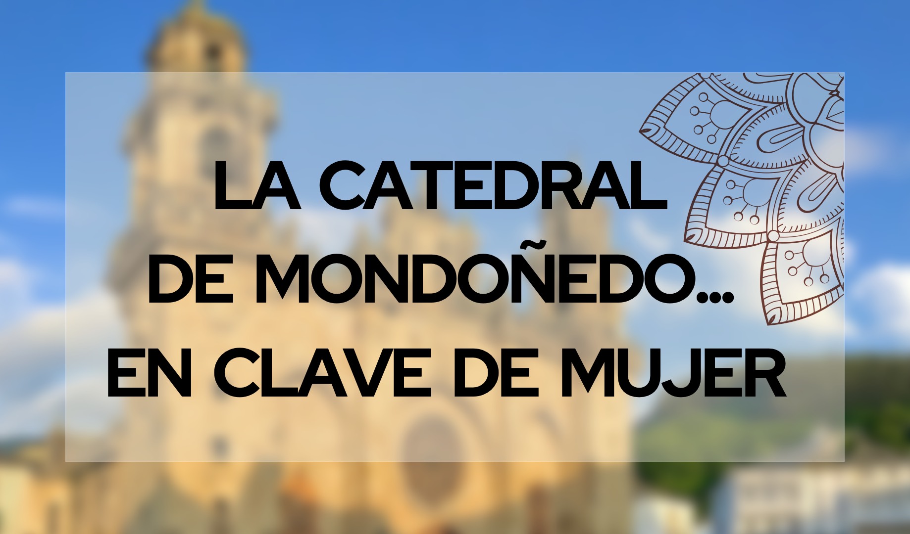 La catedral de Mondoñedo, en clave de mujer